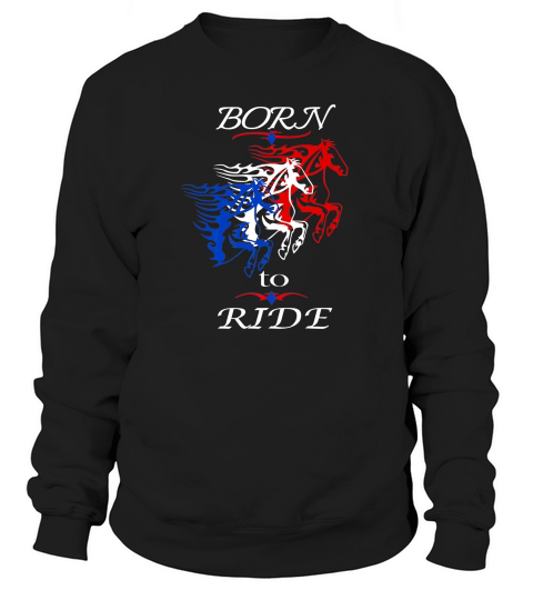 Horseback Ridingpatriotic Born To Ride Sweatshirt Unisex