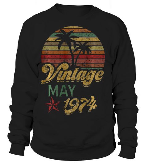 May 1974 Retro Vintage 45th Birthday Decoratio T-shirt Sweatshirt Unisex