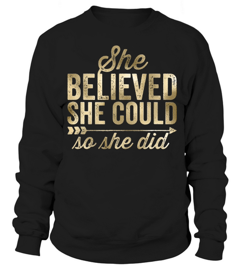 She Believed She Could So She Did Vintag T-shirt Sweatshirt Unisex
