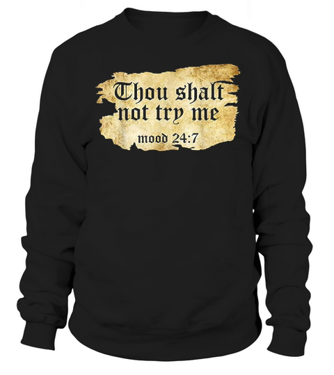 Thou Shall Not Try Me Mood 24 7 Funny Ripped Script Vintage Sweatshirt Unisex