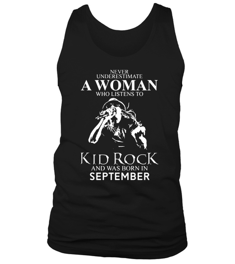 Never Underestimate A Woman Who Listens To Kid Rock And Born In September Tank Top Unisex