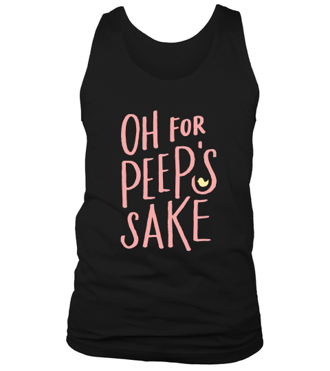 Oh For Peeps Sake Easter Gifts Tank Top Unisex