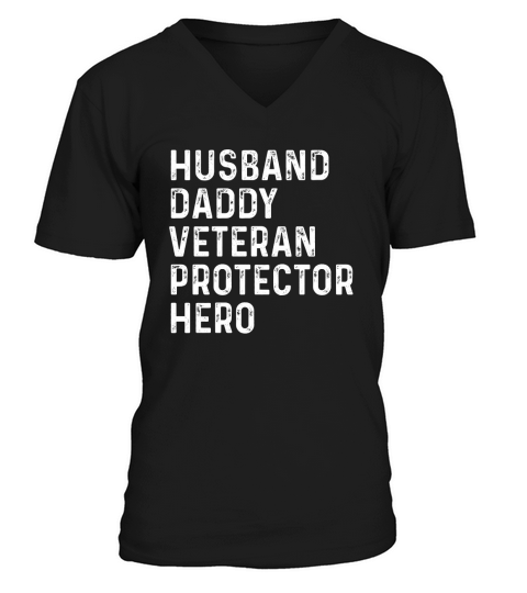 Husband Daddy Veteran Dad Protector Hero Fathers Day V-Neck T-shirt
