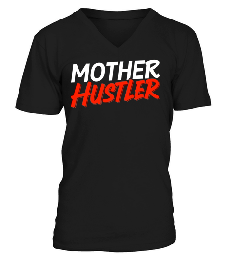 Mother Hustler V-Neck T-shirt