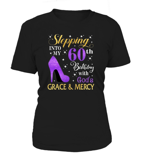 60th birthday stepping into my 60th birthday with god s grace and mercy 1 Women's T-Shirt
