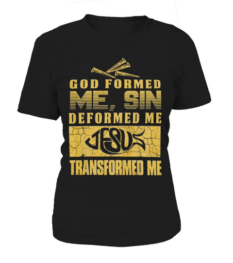 God Formed Me Sin Deformed Me Jesus Transformed Me T-shirt Women's T-Shirt