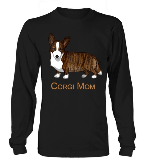Black Tan Brindle Cardigan Welsh Corgi Mom Dog Lover T Shirt Long sleeved Unisex
