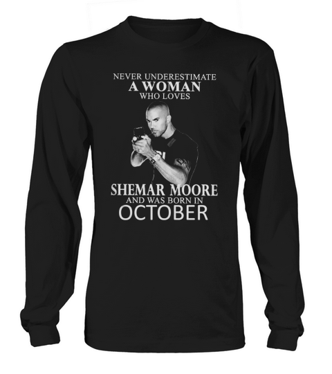 Never Underestimate A Woman Who Loves SHEMAR MOORE And Born In OCTOBER Long sleeved Unisex