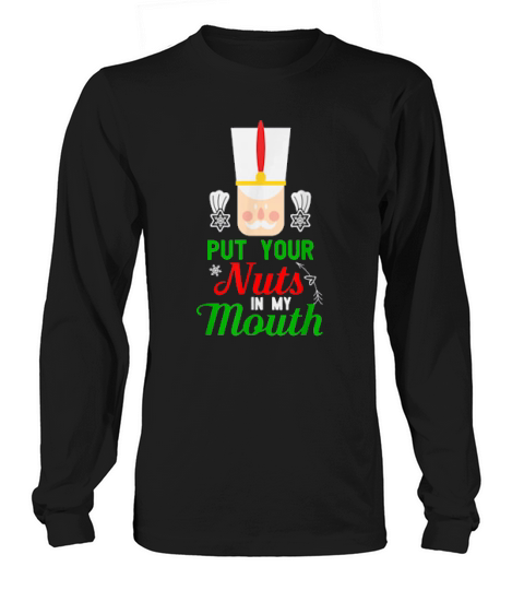 Put Your Nuts In My Mouth Christmas Long sleeved Unisex