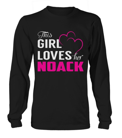 This Girl Loves Her NOACK Name Shirts Long sleeved Unisex
