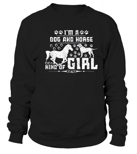 I Am A Dog And Horse Kind Of Girl Paw Print Horseshoe Gift Sweatshirt Unisex