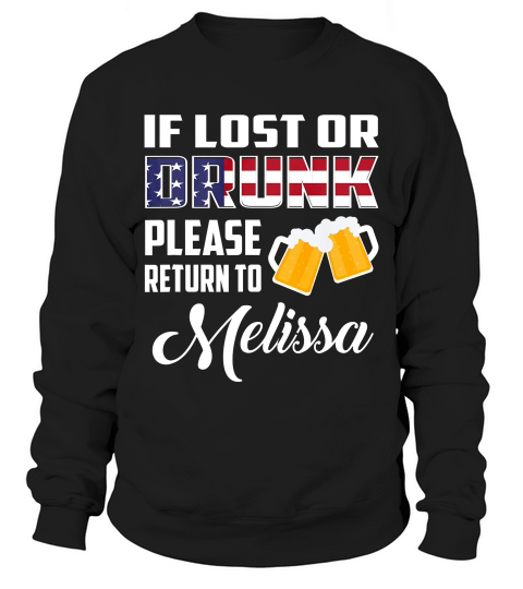 If Lost Or Drunk Please Return To Melissa T-shirt Sweatshirt Unisex