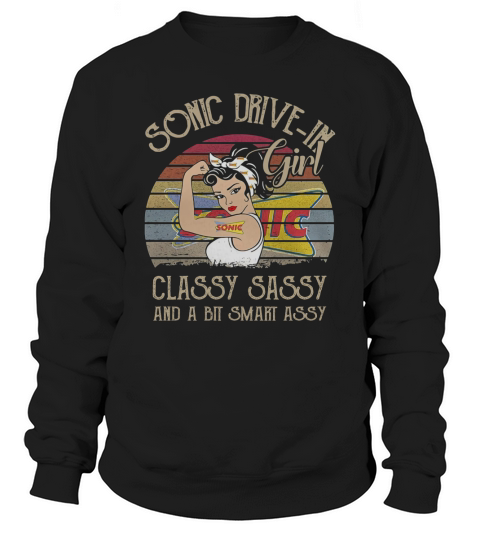 Sonic Drive In Girl Classy Sassy And A Bit Smart Assy Vintage shirt Sweatshirt Unisex