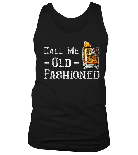 Call Me Old Fashioned Shirt - Vintage Whiskey Lover Gift Tank Top Unisex