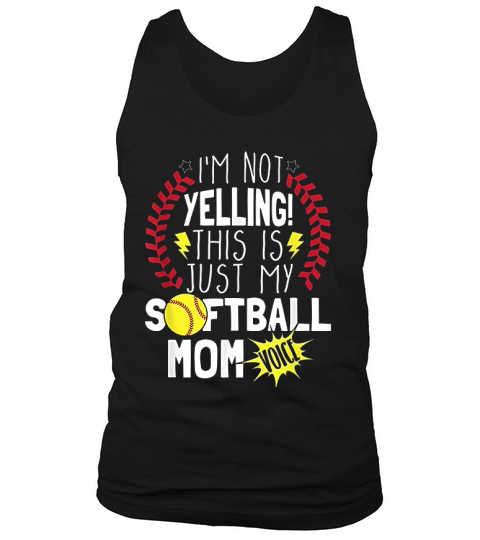 I Am Not Yelling This Is Just My Softball Moms Voice Tank Top Unisex