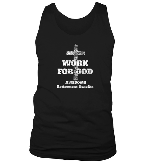 Work For God Awesome Retirement Benefits Christian Faith Premium Tank Top Unisex