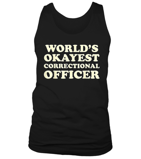Worlds  1 Okayest Correctional Officer Gift Tank Top Unisex