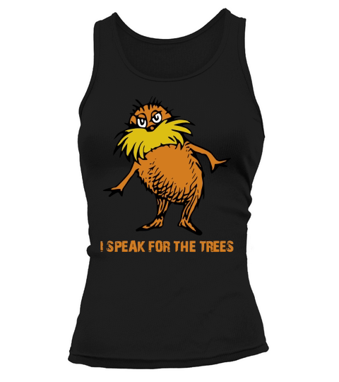 I speak for the trees - lorax T-Shirt Tank top Woman