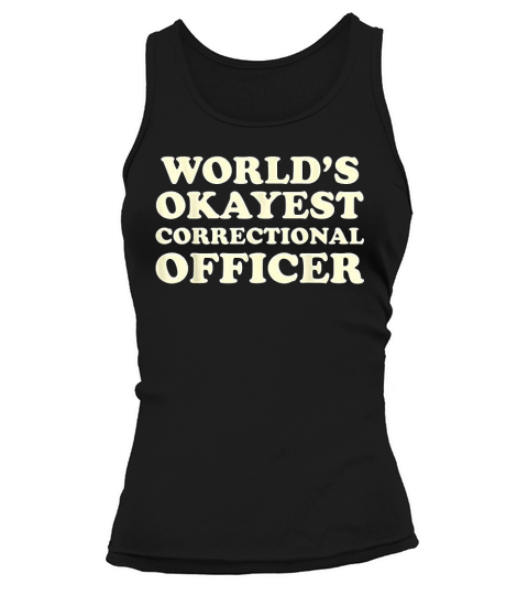 Worlds  1 Okayest Correctional Officer Gift Tank top Woman