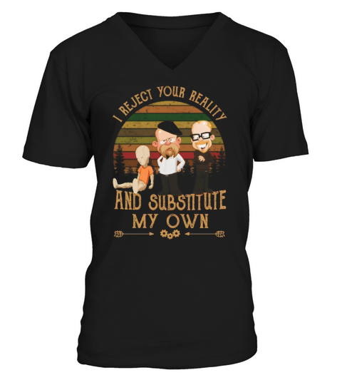 Mythbusters i reject your reality and substitute my own V-Neck T-shirt