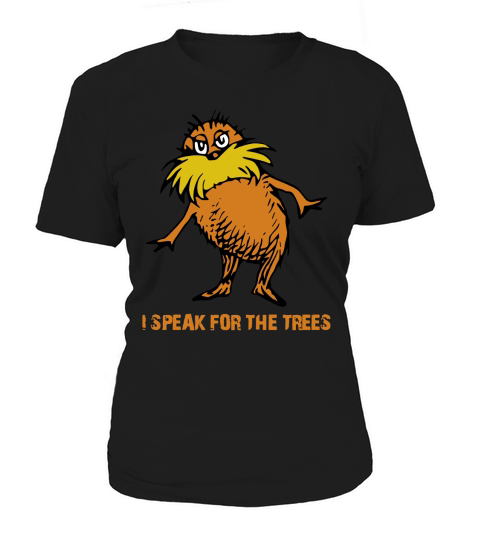 I speak for the trees - lorax T-Shirt Women's T-Shirt