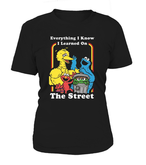 Sesame Street Everything I Know I Learned On The Streets Women's T-Shirt