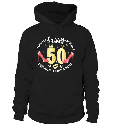 50th Birthday Fearless Sassy Fabulous 50 owning it like a boss Hoodie Unisex