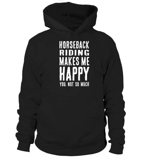 Horseback Riding Makes Me Happy Horse Rider Humor Hoodie Unisex