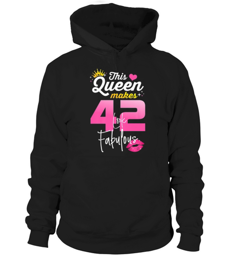 This Queen Makes 42 Look Fabulous 42 Year Old 42nd Birthday Hoodie Unisex