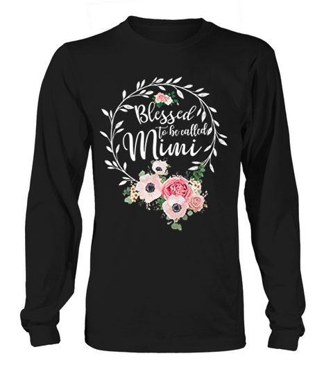Blessed Mimi For Women Floral Grandma Blessed To Be Called Mimi Long sleeved Unisex