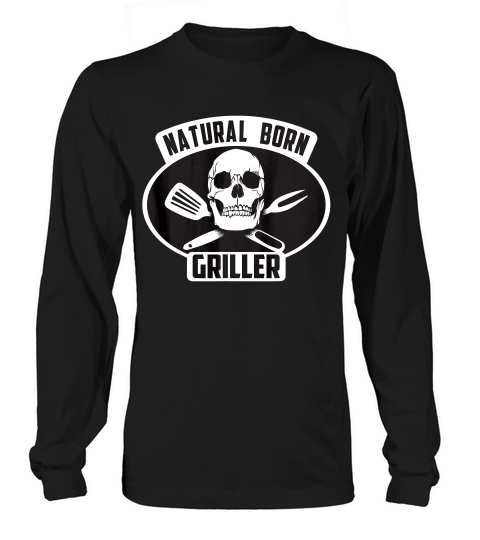 Cool Natural Born Griller Bbq Gift For Grill Master 1 T-shirt Long sleeved Unisex