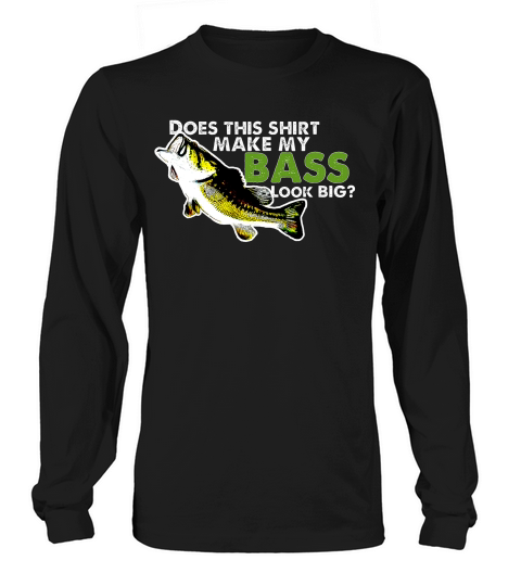 Funny Fishing Tee Shirt Bass Look Big  Shirt Anglers Tee Long sleeved Unisex