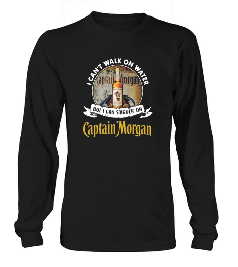 I cant walk on water But i can stagger on captain morgan Long sleeved Unisex