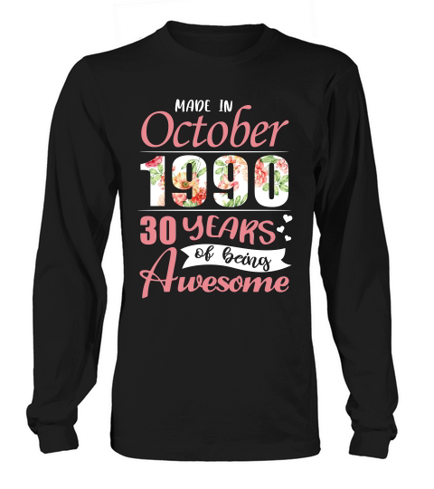 Made In October 1990 30 Years Of Being Awesome T-shirt Long sleeved Unisex