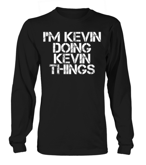 Original I’m Kevin Doing Kevin Things Funny Christmas Gift Idea Sweater Long sleeved Unisex