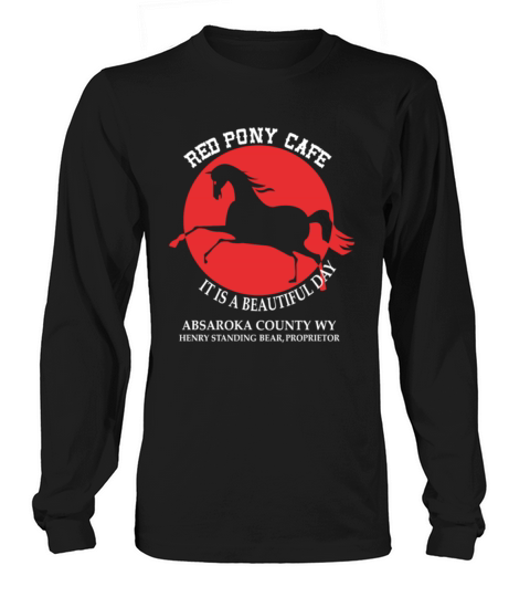 RED PONY CAFE  IT IS A BEAUTIFUL DAY SHIRT TSHIRT HOODIE Long sleeved Unisex