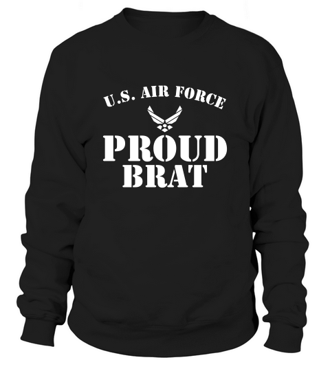 Best-gift-for-army-proud-us-air-force-brat Sweatshirt Unisex