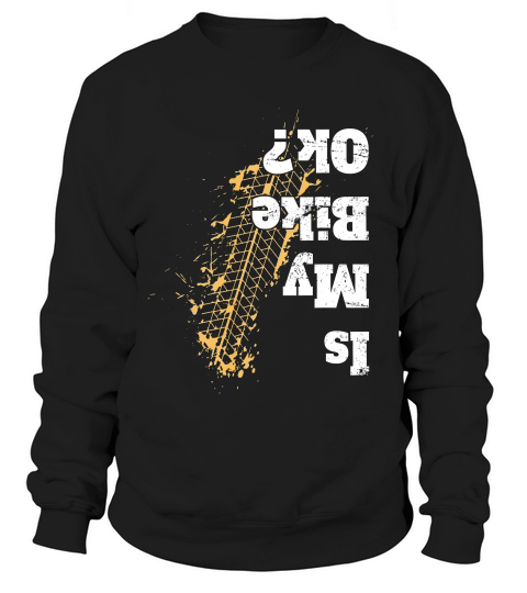 Is My Bike Ok Funny Vintage Biker Gift For Biker T-shirt Sweatshirt Unisex