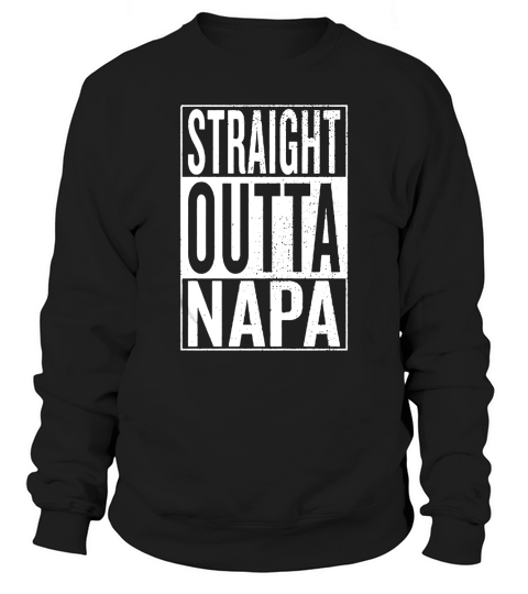 Straight Outta Napa Great Travel Sweatshirt Unisex