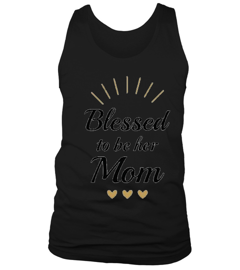 Blessed To Be Her Mom Tank Top Unisex