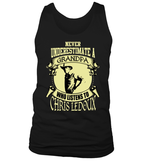 Never Underestimate A Grandpa Who Listens To Chris Ledoux Tank Top Unisex