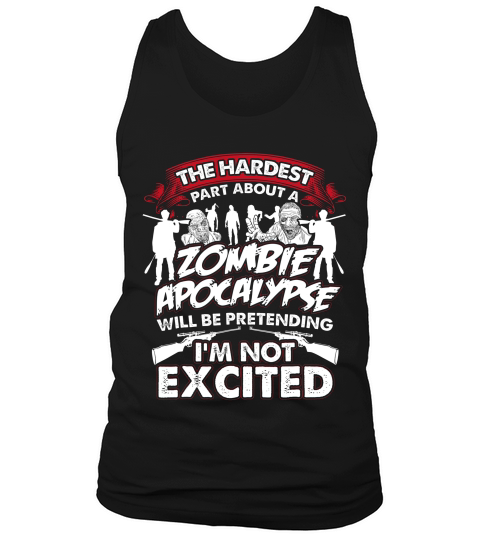 The Hardest Part About A Zombie Apocalypse Funny T-shirt Tank Top Unisex