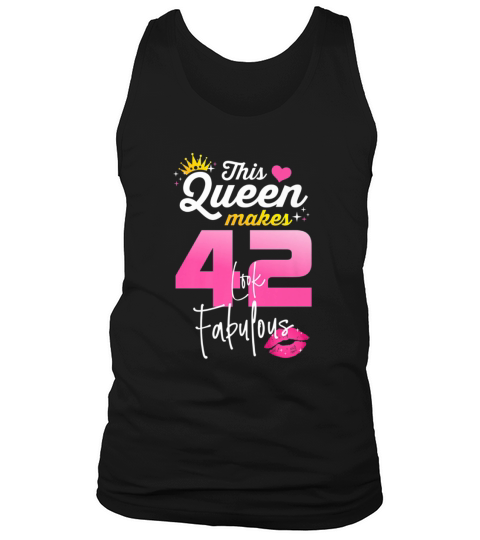This Queen Makes 42 Look Fabulous 42 Year Old 42nd Birthday Tank Top Unisex