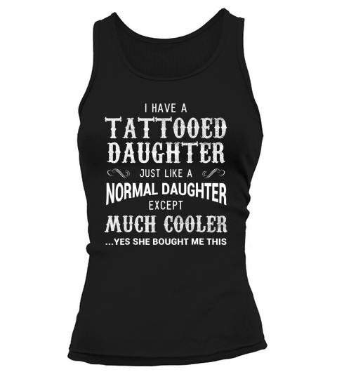 Funny Tattooed Daughter Shirt Tattoo Fathers Tank top Woman