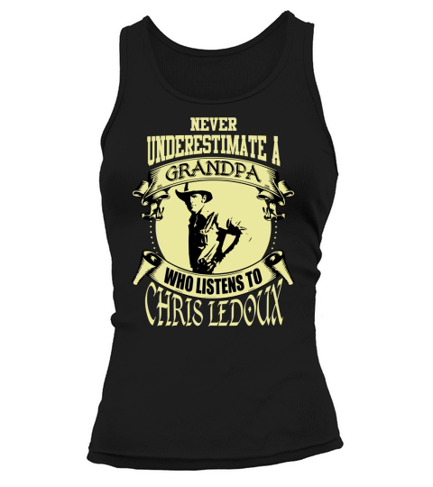 Never Underestimate A Grandpa Who Listens To Chris Ledoux Tank top Woman
