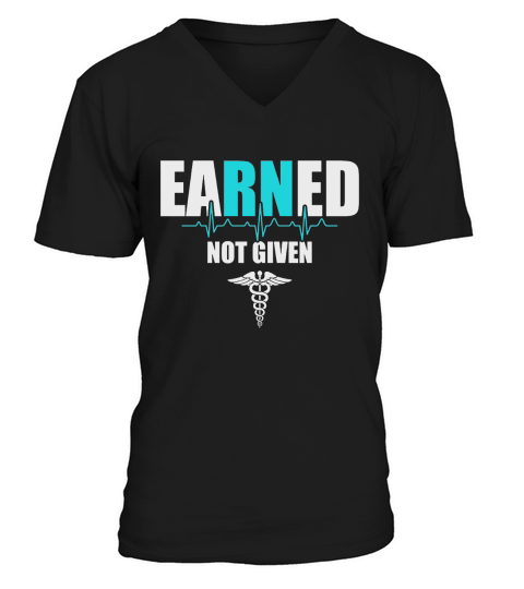 eaRNed Not Given  Nurse TShirt V-Neck T-shirt