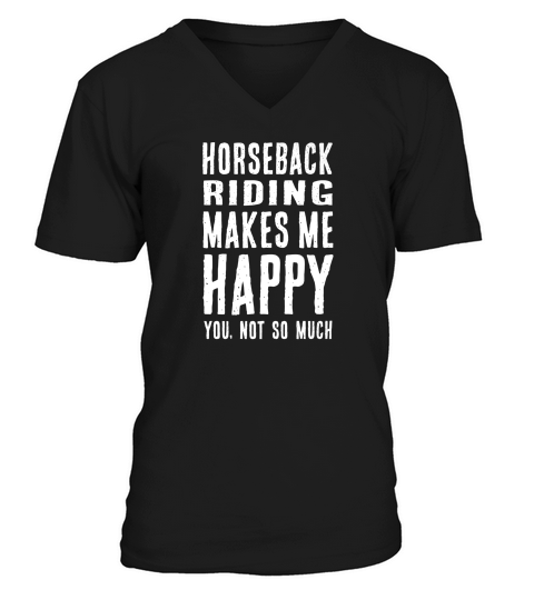 Horseback Riding Makes Me Happy Horse Rider Humor V-Neck T-shirt