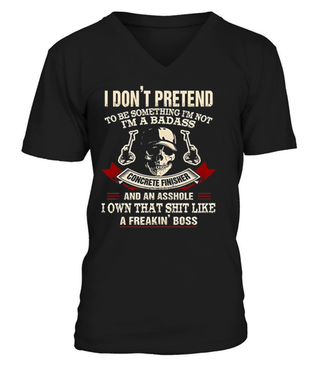 I Am A Badass Concrete Finisher V-Neck T-shirt