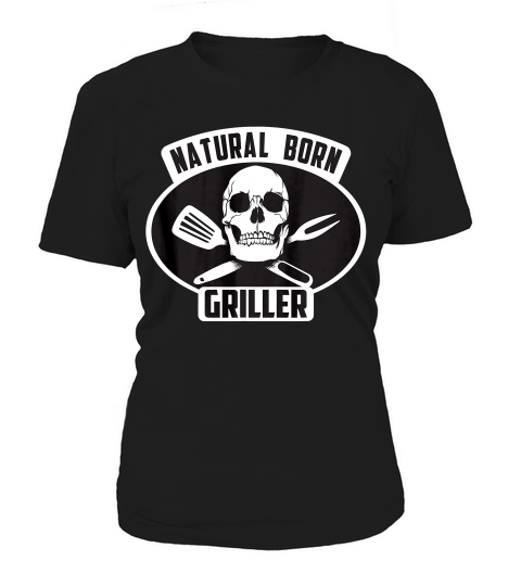 Cool Natural Born Griller Bbq Gift For Grill Master 1 T-shirt Women's T-Shirt