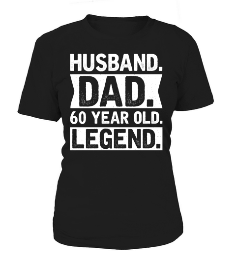 Fathers Day Husband Dad 60 Year Old Legend   60th birthday Women's T-Shirt